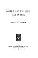 Poverty and the Un-British Rule in India, 1901, by Naoroji, Member , British Parliament (1892–1895), and Congress president (1886, 1893, 1906).